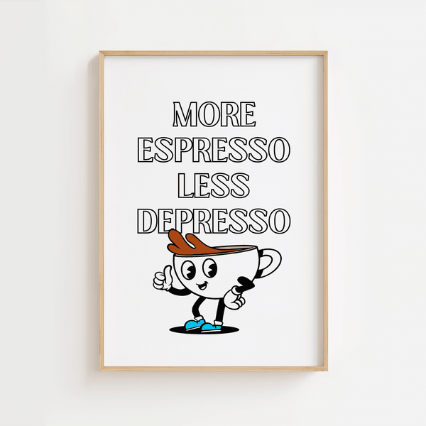 Kaffeplakat med teksten “More Espresso, Less Depresso” – humoristisk design i sort-hvid stil til køkken eller kaffehjørne.