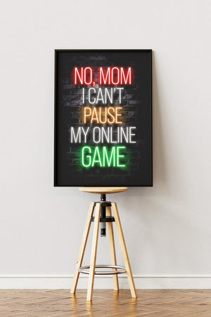 No Mom, I Can’t Pause My Online Game - Gaming Plakat