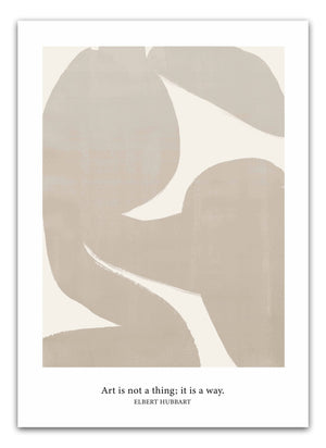 Art Is Not A Thing, It’s A Way Plakat