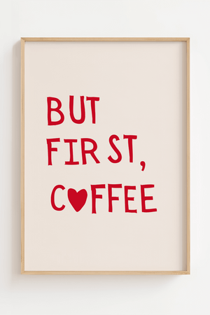 "But first Coffee" Plakat