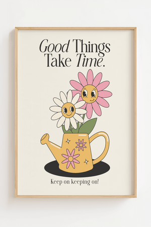 "Good Things Take Time" Plakat