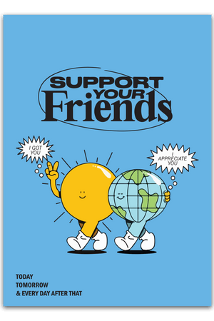 Support Your Friends Plakat