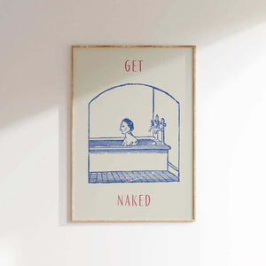 Sjov plakat med teksten "Get Naked" og en blå vintage-illustration af en person i badekar – perfekt til badeværelset.