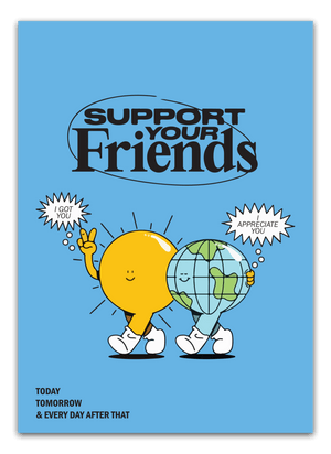Support Your Friends Plakat
