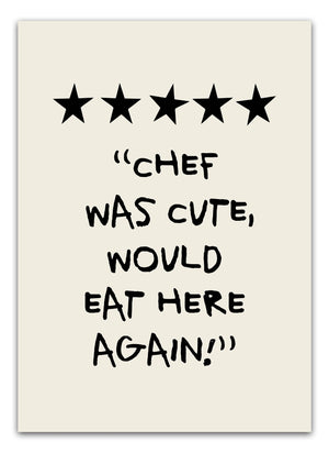 Køb Chef Was Cute, Would Eat Here Again Plakat | Plakater til Køkkenet