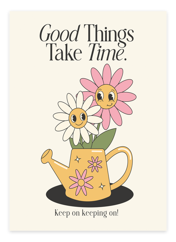 "Good Things Take Time" Poster